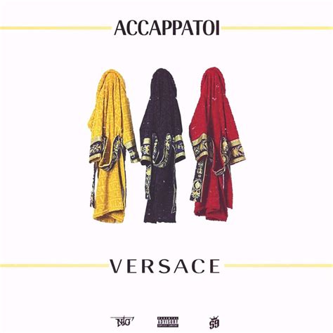 accappatoi versace rap genius|Ntò – Accappatoi Versace Lyrics .